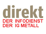 direkt - Der Infodienst der IG Metall